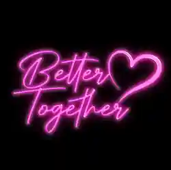 Custom Better Together Neon Signs