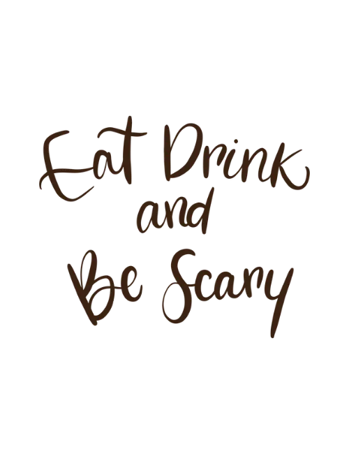 Eat Drink and Be Scary