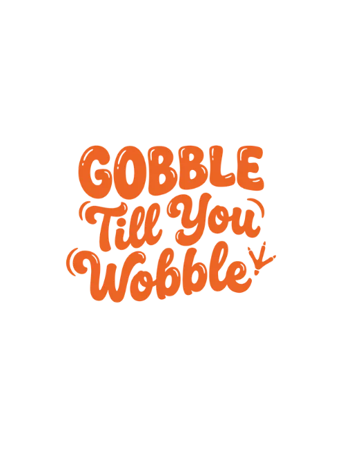 Gobble Till You Wobble