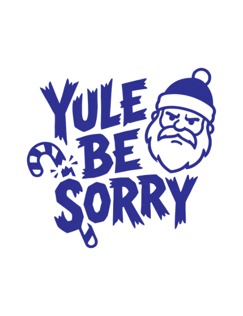 Yule Be Sorry